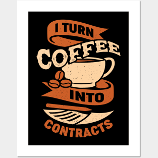 I Turn Coffee Into Contracts Realtor Gift Posters and Art